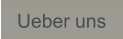 Ueber uns