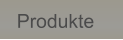 Produkte