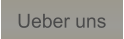 Ueber uns